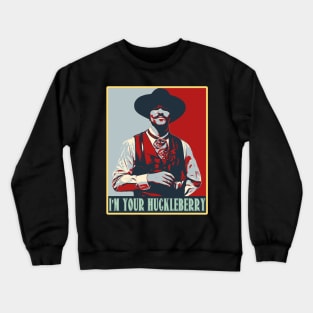 Im Your Huckleberry Poster Crewneck Sweatshirt